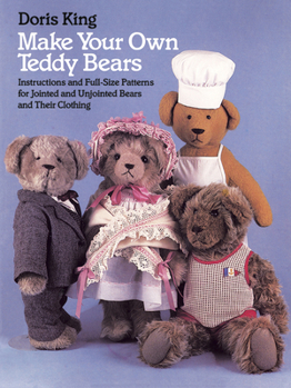 Paperback Make Your Own Teddy Bears: Instructions and Full-Size Patterns for Jointed and Unjointed Bears and Their Clothing Book