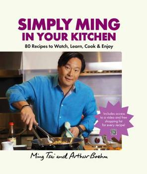 Hardcover Simply Ming in Your Kitchen: 80 Recipes to Watch, Learn, Cook & Enjoy Book