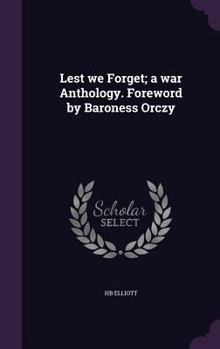 Hardcover Lest we Forget; a war Anthology. Foreword by Baroness Orczy Book