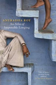 Paperback An Atlas of Impossible Longing. Anuradha Roy Book