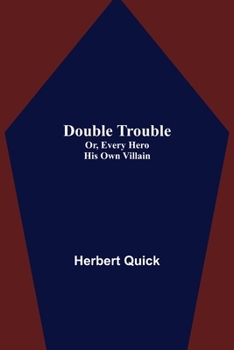 Paperback Double Trouble; Or, Every Hero His Own Villain Book