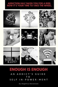Paperback ENOUGH IS ENOUGH An Addict's Guide to Self In-Power-Ment Book