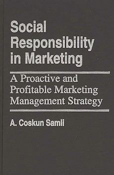 Hardcover Social Responsibility in Marketing: A Proactive and Profitable Marketing Management Strategy Book