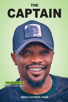The Captain: The Journey of Ahmed Musa MON, OON
