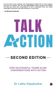 Hardcover Talk Action: Second Edition: How Successful Teams Align Conversations With Action Book