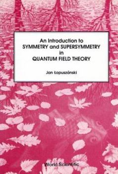 Paperback An Introduction to Symmetry and Supersymmetry in Quantum Field Theory Book