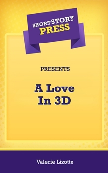 Paperback Short Story Press Presents A Love In 3D Book