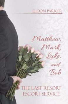 Paperback Matthew, Mark, Luke, and Bob: The Last Resort Escort Service Book