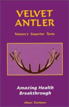 Paperback Velvet Antler: Nature's Superior Tonic Book