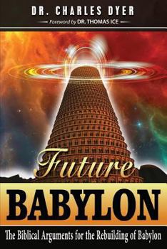Paperback Future Babylon: The Biblical Arguments for Rebuilding Babylon Book