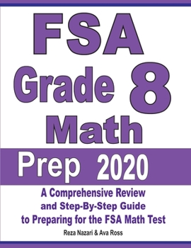 Paperback FSA Grade 8 Math Prep 2020: A Comprehensive Review and Step-By-Step Guide to Preparing for the FSA Math Test Book