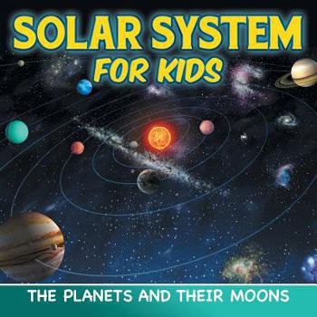Paperback Solar System for Kids: The Planets and Their Moons Book