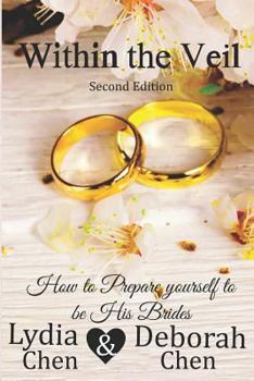 Paperback Within the Veil 2nd Edition: How to Prepare Yourself to Be His Brides Book