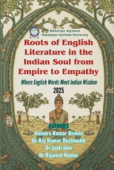 Roots of English Literature in the Indian Soul from empire to empathy— Where English words meet Indian wisdom