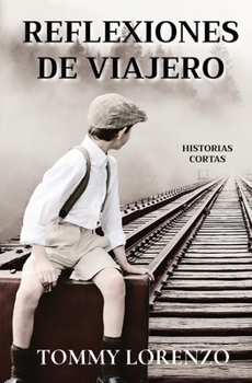 Reflexiones de Viajero: Historias Cortas (Spanish Edition)