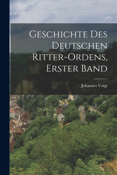 Paperback Geschichte des Deutschen Ritter-Ordens, erster Band [German] Book