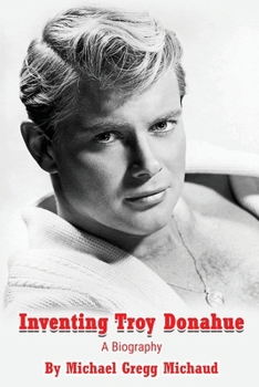 Paperback Inventing Troy Donahue - The Making of a Movie Star Book