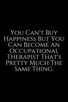 Paperback You Can't Buy: Occupational Therapy Notebook / Occupational Therapy Gifts / 6x9 Journal - Putting the FUN in ... Planning, Occupation Book