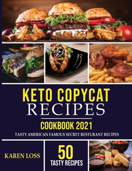 KETO COPYCAT RECIPES Cookbook 2021 (50 Recipes-Color Edition-Volume 3): 50 Tasty American Famous Secret Restaurant Recipes Adapted into the Most ... Dishes at Home-7 Days Meal Plan Program