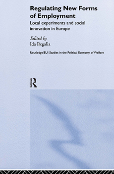 Regulating New Forms of Employment (Routledge/EUI Studies in the Political Economy of the Welfare State)