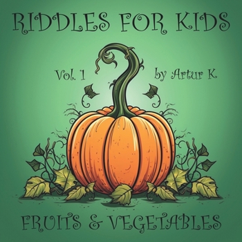 Paperback Riddles For Kids Vol.1: Fruits and Vegetables Book