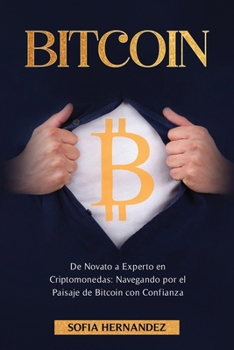 Paperback Bitcoin: De Novato a Experto en Criptomonedas: Navegando por el Paisaje de Bitcoin con Confianza [Spanish] Book