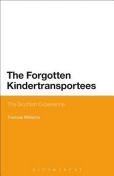 Hardcover The Forgotten Kindertransportees: The Scottish Experience Book