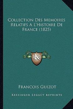 Collection Des Memoires Relatifs A L'Histoire De France (1825)