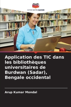 Paperback Application des TIC dans les bibliothèques universitaires de Burdwan (Sadar), Bengale occidental [French] Book