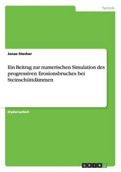 Paperback Ein Beitrag zur numerischen Simulation des progressiven Erosionsbruches bei Steinschüttdämmen [German] Book