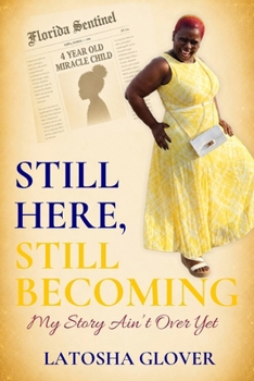 Paperback Still Here. Still Becoming.: My Story Ain't Over Yet Book