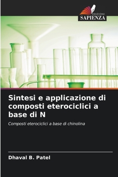 Sintesi e applicazione di composti eterociclici a base di N: Composti eterociclici a base di chinolina
