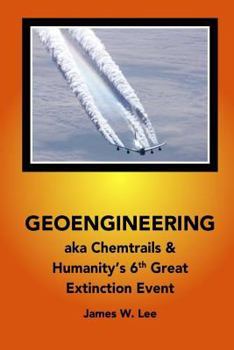 Paperback Geoengineering aka Chemtrails: Investigation Into Humanities 6th Great Extinction Event (B&W) Book