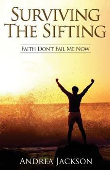 Paperback Surviving the Sifting: Faith Don't Fail Me Now Book