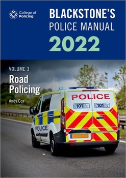 Paperback Blackstone's Police Manuals Volume 3: Road Policing 2022 Book