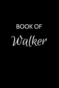 Book of Walker: Walker Journal - A Gratitude Journal Notebook for Men Boys Fathers and Sons with the name Walker - Handsome Elegant Bold & ... - 6"x9" Diary or Notepad & Back to School.