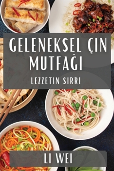 Paperback Geleneksel Çin Mutfa&#287;&#305;: Lezzetin S&#305;rr&#305; [Turkish] Book