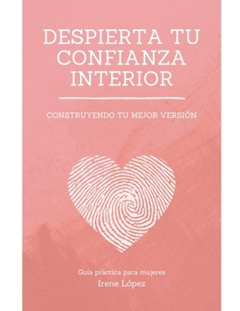 Paperback Despierta tu confianza interior: Construyendo tu mejor versión [Spanish] Book