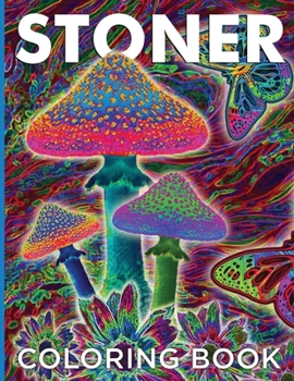Paperback Stoner Coloring Book: Psychedelic Coloring Book for Adults - Stoner's Needs of Creativity! Book
