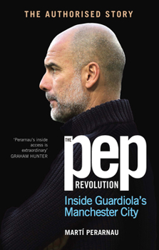 Hardcover The Pep Revolution: Inside Guardiola's Manchester City Book