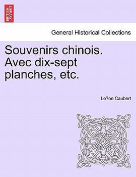 Paperback Souvenirs Chinois. Avec Dix-Sept Planches, Etc. [French] Book