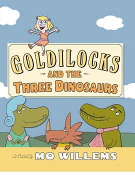 Hardcover Goldilocks and the Three Dinosaurs Book