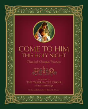 Hardcover Come to Him This Holy Night: Three Irish Christmas Traditions Book