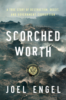 Paperback Scorched Worth: A True Story of Destruction, Deceit, and Government Corruption Book