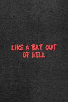 Like A Bat Out Of Hell: All Purpose 6x9 Blank Lined Notebook Journal Way Better Than A Card Trendy Unique Gift Gray Rock English Slang