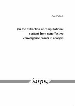 Paperback On the Extraction of Computational Content from Noneffective Convergence Proofs in Analysis Book