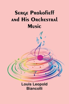 Paperback Serge Prokofieff and His Orchestral Music Book