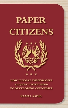 Hardcover Paper Citizens: How Illegal Immigrants Acquire Citizenship in Developing Countries Book