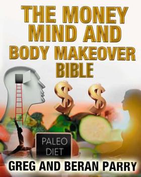 Paperback The MONEY, MIND and BODY MAKEOVER BIBLE Book