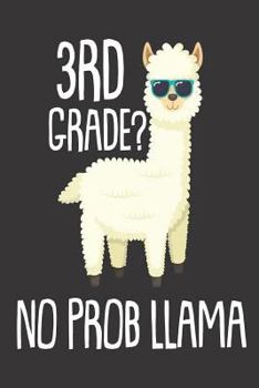 Paperback 3rd Grade? No Prob Llama: 6x9 Notebook, Ruled, Funny Third Grade, Back To School, Llama Writing Workbook, For Teachers, Students, Classmates Book